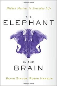 The Elephant in the Brain Hidden Motives in Everyday Life