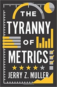 Tyranny of Metrics Jerry Muller