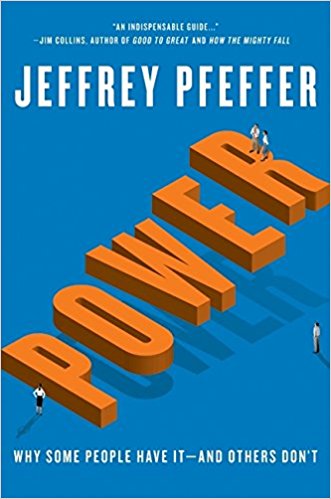 Power: Why Some People Have It and Others Don't by Jeffrey Pfeffer